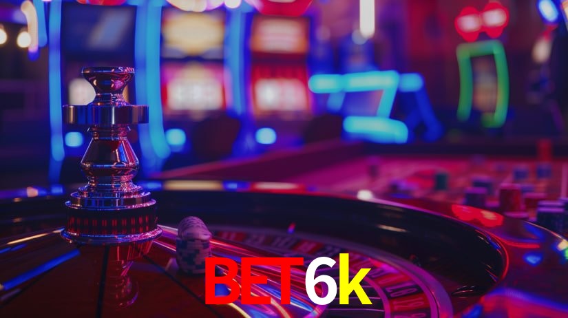 bet6k: Jogos de Caça-Níqueis-Altas Recompensas, Roleta-Velocidade, Blackjack-Desafios Máximos